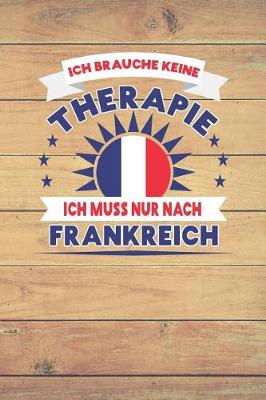 Book cover for Ich Brauche Keine Therapie Ich Muss Nur Nach Frankreich