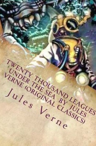 Cover of Twenty Thousand Leagues Under the Sea by Jules Verne (Original Classics)