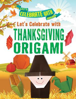 Cover of Let's Celebrate with Thanksgiving Origami