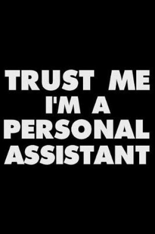 Cover of Trust Me I'm A Personal Assistant