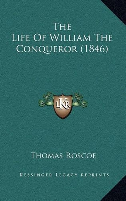 Book cover for The Life of William the Conqueror (1846)