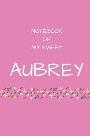 Cover of Notebook of my sweet Aubrey