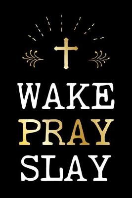 Cover of Wake Pray Slay