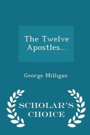 Cover of The Twelve Apostles... - Scholar's Choice Edition