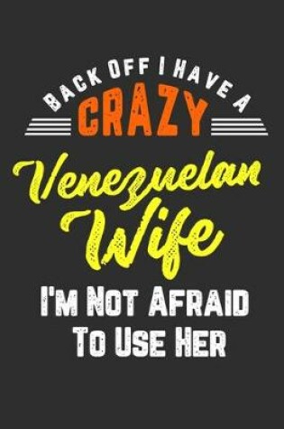 Cover of Back Off I Have A Crazy Venezuelan Wife I'm Not Afraid To Use Her