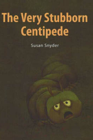 Cover of The Very Stubborn Centipede