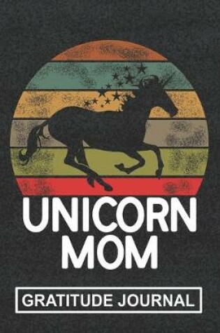 Cover of Unicorn Mom - Gratitude Journal