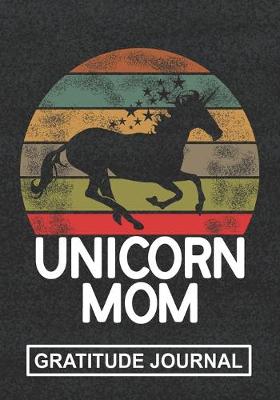 Book cover for Unicorn Mom - Gratitude Journal