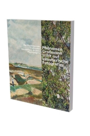 Cover of The Phenomenon Großmann Encounters Artistic Photography