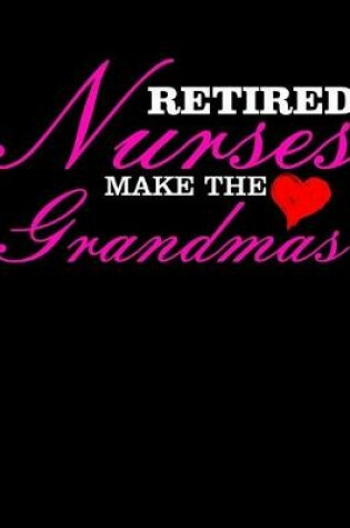 Cover of Retired Nurses Make the Grandmas