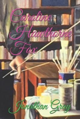 Book cover for Caroline Hawthorne Fox