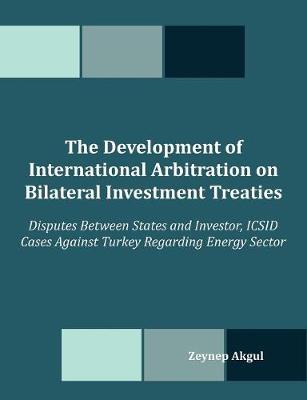 Cover of The Development of International Arbitration on Bilateral Investment Treaties