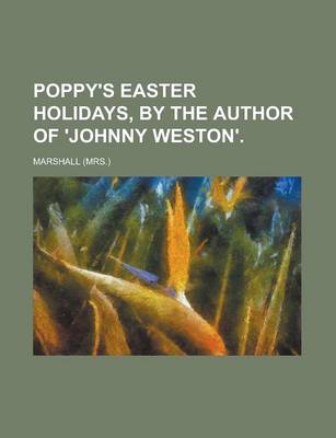 Book cover for Poppy's Easter Holidays, by the Author of 'Johnny Weston'