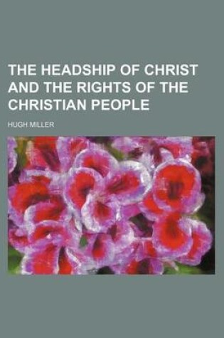 Cover of The Headship of Christ and the Rights of the Christian People