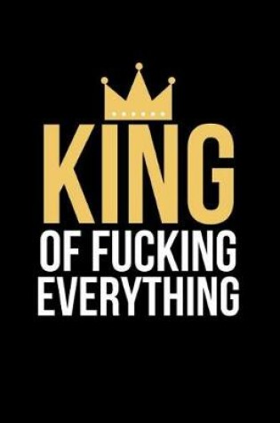 Cover of King of Fucking Everything