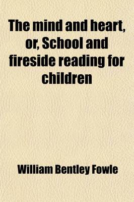 Book cover for The Mind and Heart, Or, School and Fireside Reading for Children