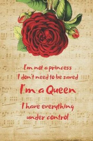 Cover of I'm Not a Princess I Don't Need to Be Saved I'm a Queen I Have Everything Under Control