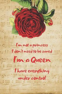 Book cover for I'm Not a Princess I Don't Need to Be Saved I'm a Queen I Have Everything Under Control