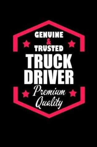 Cover of Genuine & Trusted Truck Driver Premium Quality