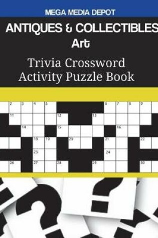 Cover of ANTIQUES & COLLECTIBLES Art Trivia Crossword Activity Puzzle Book