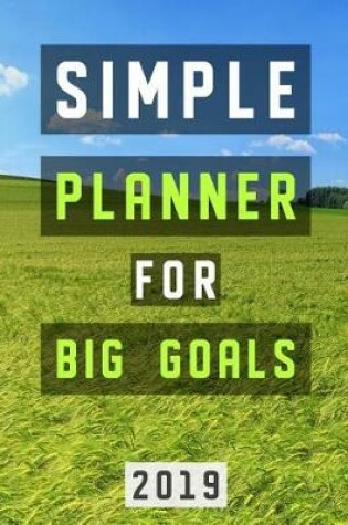 Cover of Simple Planner for Big Goals 2019