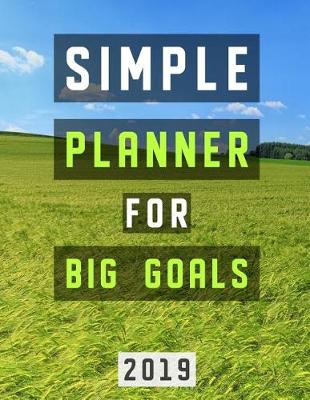 Book cover for Simple Planner for Big Goals 2019