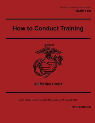 Book cover for Marine Corps Reference Publication MCRP 3-0B How to Conduct Training 10 August 2015