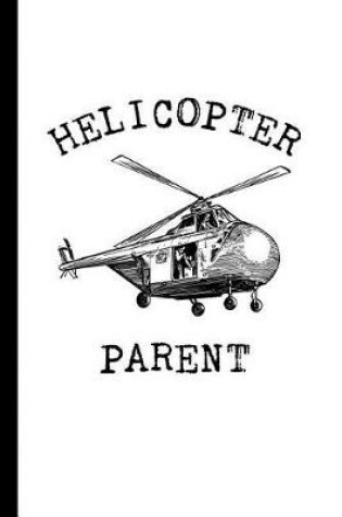 Cover of Helicopter Parent