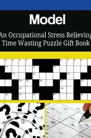 Cover of Model An Occupational Stress Relieving Time Wasting Puzzle Gift Book