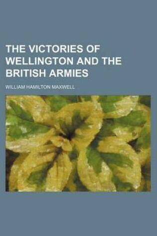 Cover of The Victories of Wellington and the British Armies