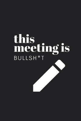 Book cover for This Meeting Is Bullsh*t
