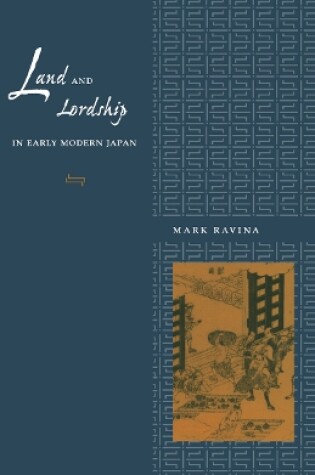 Cover of Land and Lordship in Early Modern Japan