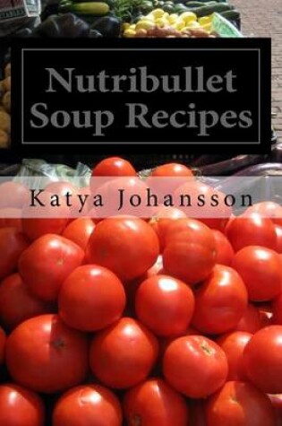 Cover of Nutribullet Soup Recipes