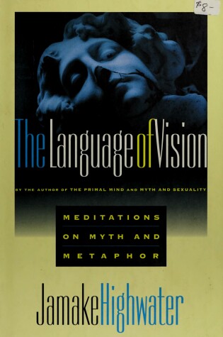 Cover of The Language of Vision : Meditations on Myth and Metaphor