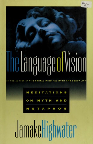 Book cover for The Language of Vision : Meditations on Myth and Metaphor