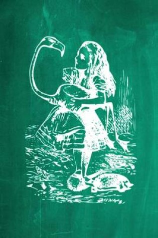 Cover of Alice in Wonderland Chalkboard Journal - Alice and The Flamingo (Green)