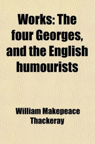 Cover of Works (Volume 23); The Four Georges, and the English Humourists