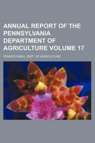 Cover of Annual Report of the Pennsylvania Department of Agriculture Volume 17