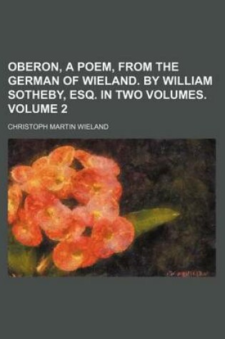 Cover of Oberon, a Poem, from the German of Wieland. by William Sotheby, Esq. in Two Volumes Volume 2