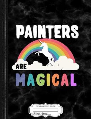 Book cover for Painters Are Magical Composition Notebook