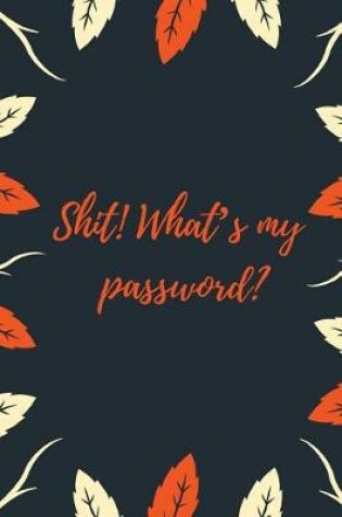Cover of Shit What's My Password