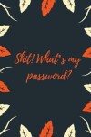 Book cover for Shit What's My Password