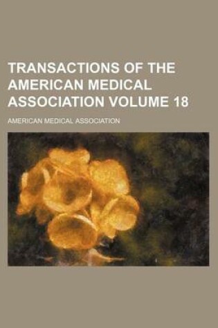 Cover of Transactions of the American Medical Association Volume 18