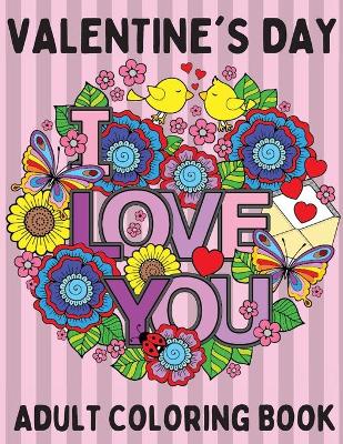 Book cover for Valentine's Day Coloring Book for Adults - Love and Friendship Symbols, Hearts, Flowers and More. For both Men and Women.