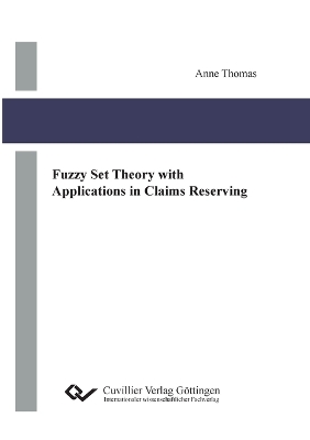 Book cover for Fuzzy Set Theory with Applications in Claims Reserving