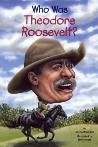 Cover of Who Was Theodore Roosevelt?