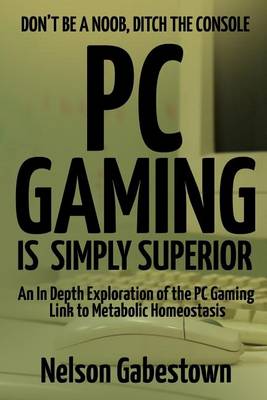 Book cover for PC Gaming is Simply Superior