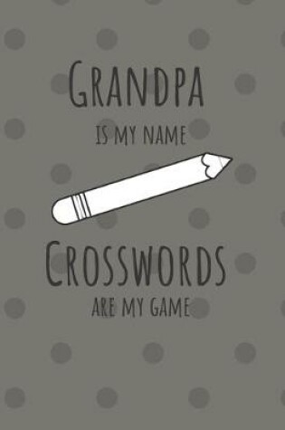 Cover of Grandpa is my name Crosswords are my game