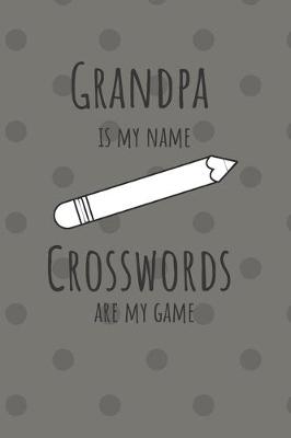 Book cover for Grandpa is my name Crosswords are my game