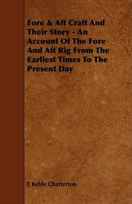 Book cover for Fore & Aft Craft And Their Story - An Account Of The Fore And Aft Rig From The Earliest Times To The Present Day